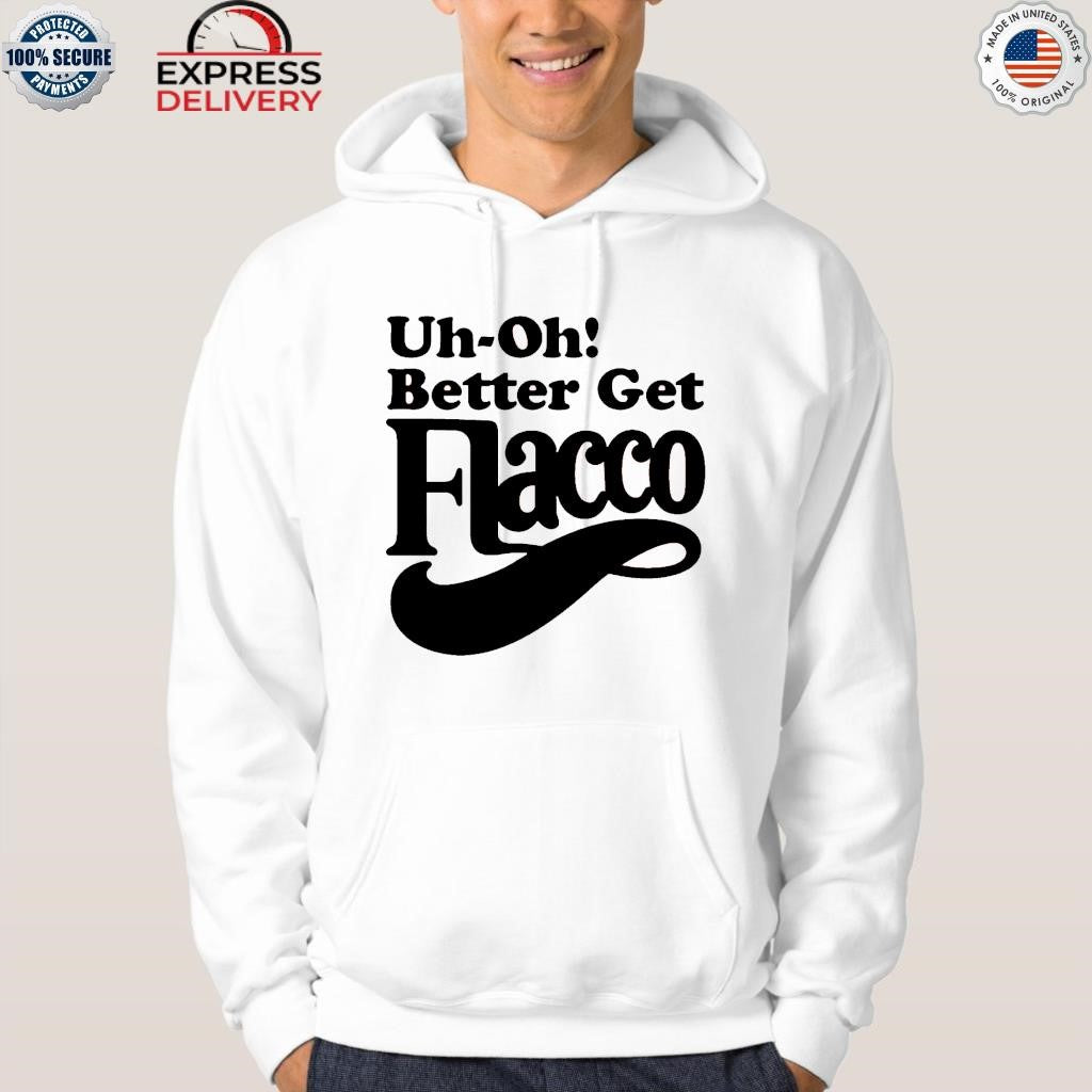 Uh-Oh Better Get Flacco Shirt
