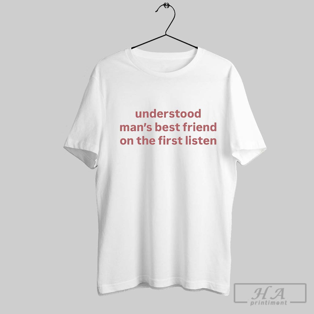 Official Understood Mans Best Friend On The First Listen T-Shirts, Hoodie, Sweatshirt | InkRitualCo.com
