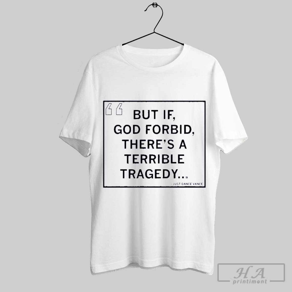 Official Vance But If God Forbid Theres A Terrible Tragedy T-Shirts, Hoodie, Sweatshirt | InkRitualCo.com