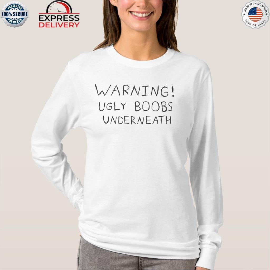 Warning Ugly Boobs Underneath Shirt