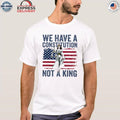 We Have A Constitution Not A King Shirt