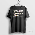Official We Love Donuts Too Jay Dee Aka J Dilla Rip T-Shirts, Hoodie, Sweatshirt | InkRitualCo.com