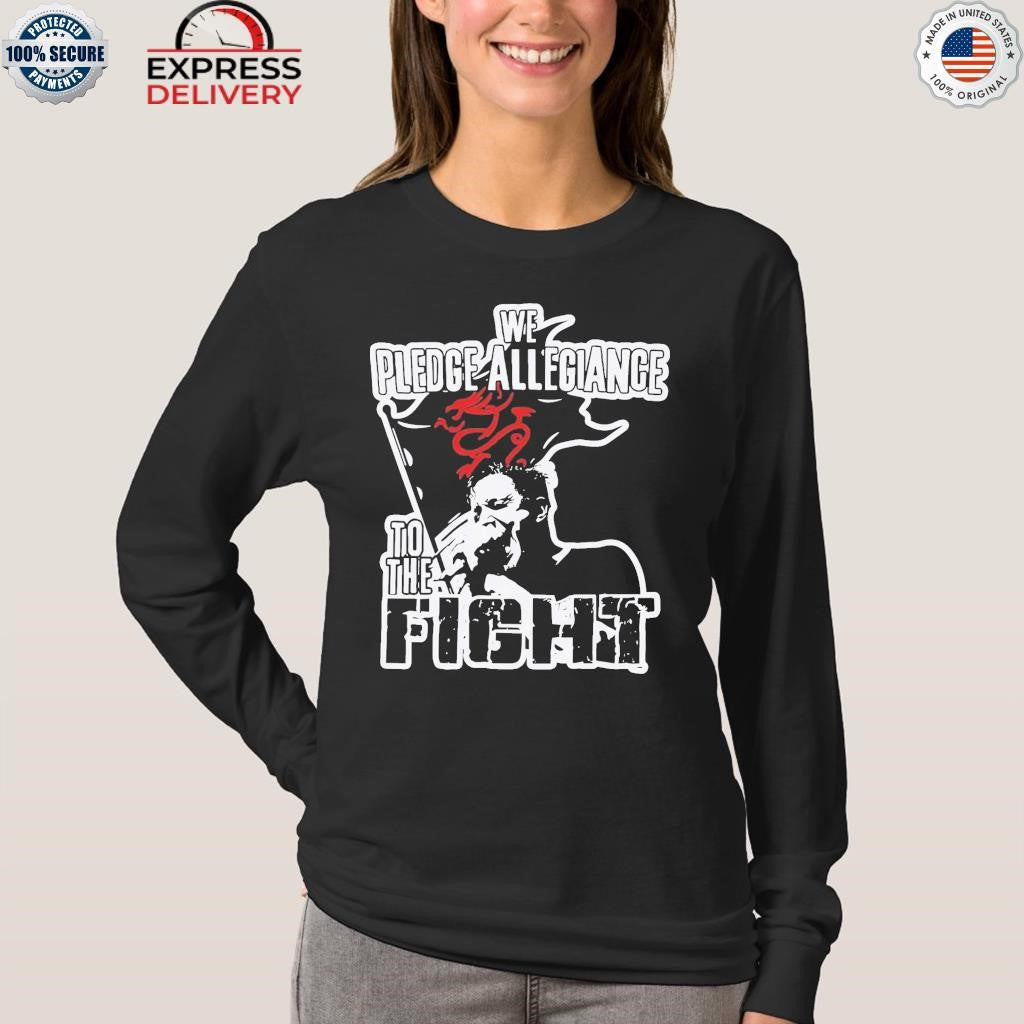We Pledge Allegiance To The Fight Shirt