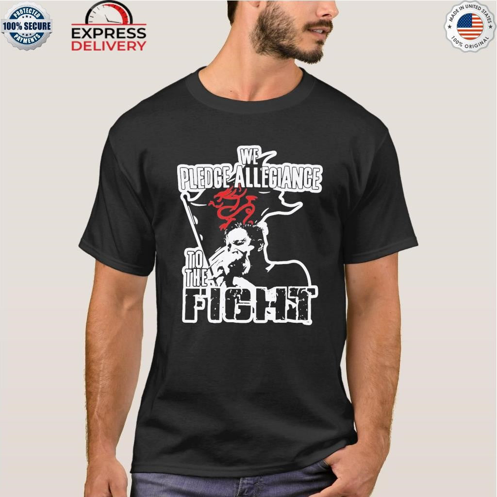 We Pledge Allegiance To The Fight Shirt