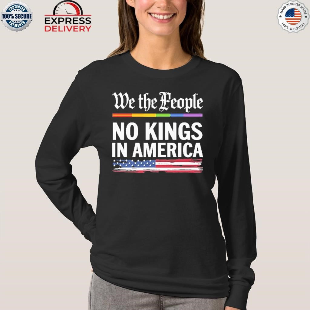 We The People No Kings In America Shirt