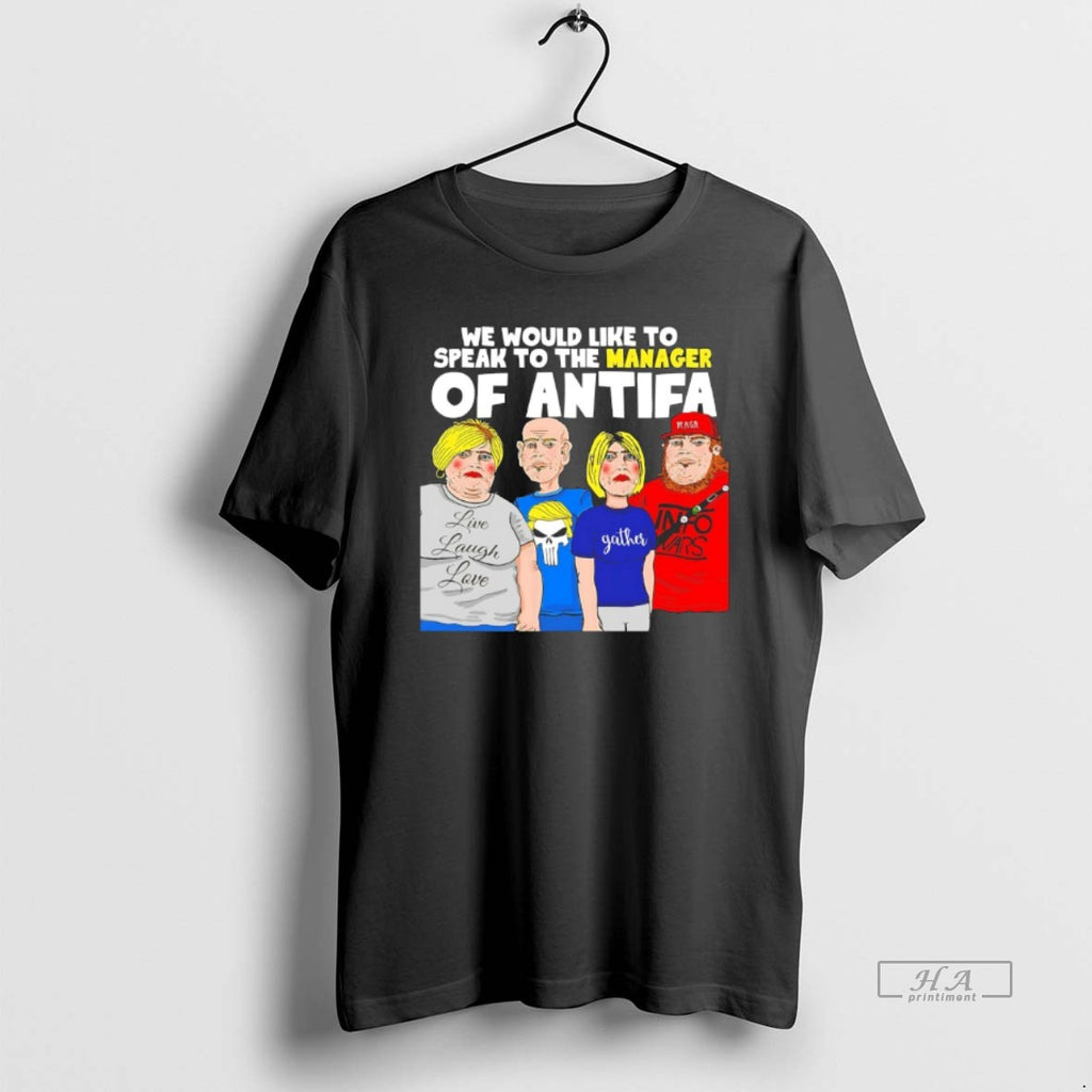 Official We Would Like To Speak To The Manager Of Antifa T-Shirts, Hoodie, Sweatshirt | InkRitualCo.com
