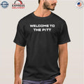 Welcome To The Pitt Shirt