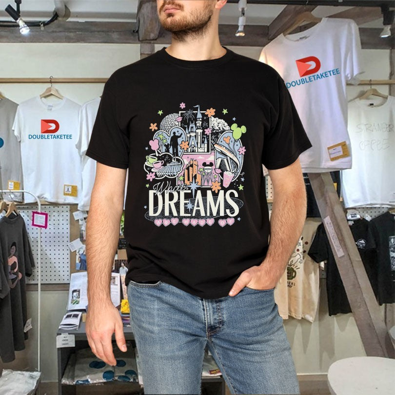 What Dreams Are Made Of Shirts