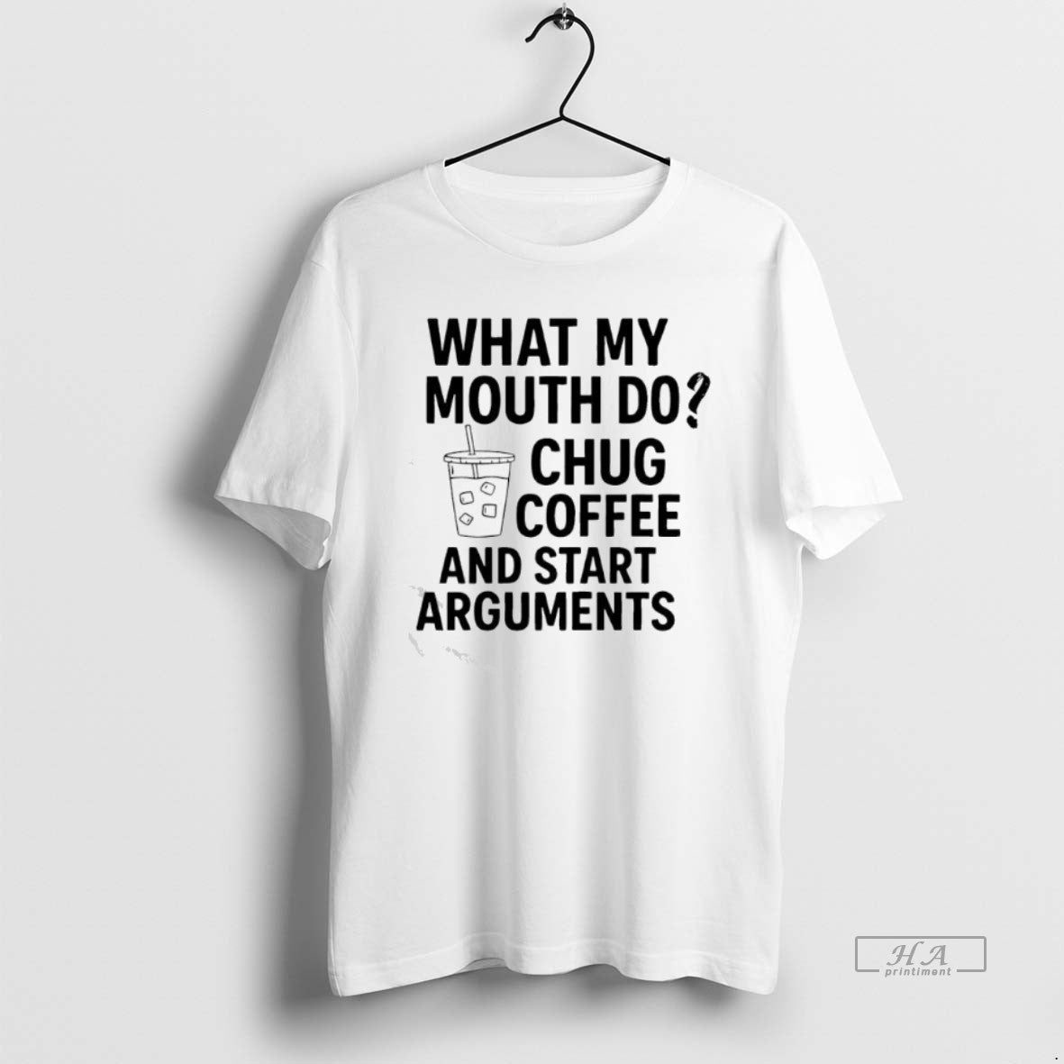 Official What My Mouth Do Chug Coffee And Start Arguments T-Shirts, Hoodie, Sweatshirt | InkRitualCo.com