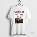Official When I Die Bury Me At A Dive Bar On A Bed Of Pull T-Shirts, Hoodie, Sweatshirt | InkRitualCo.com