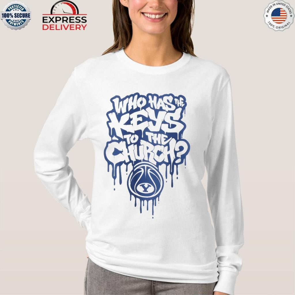 Who Has The Keys To The Church Shirt