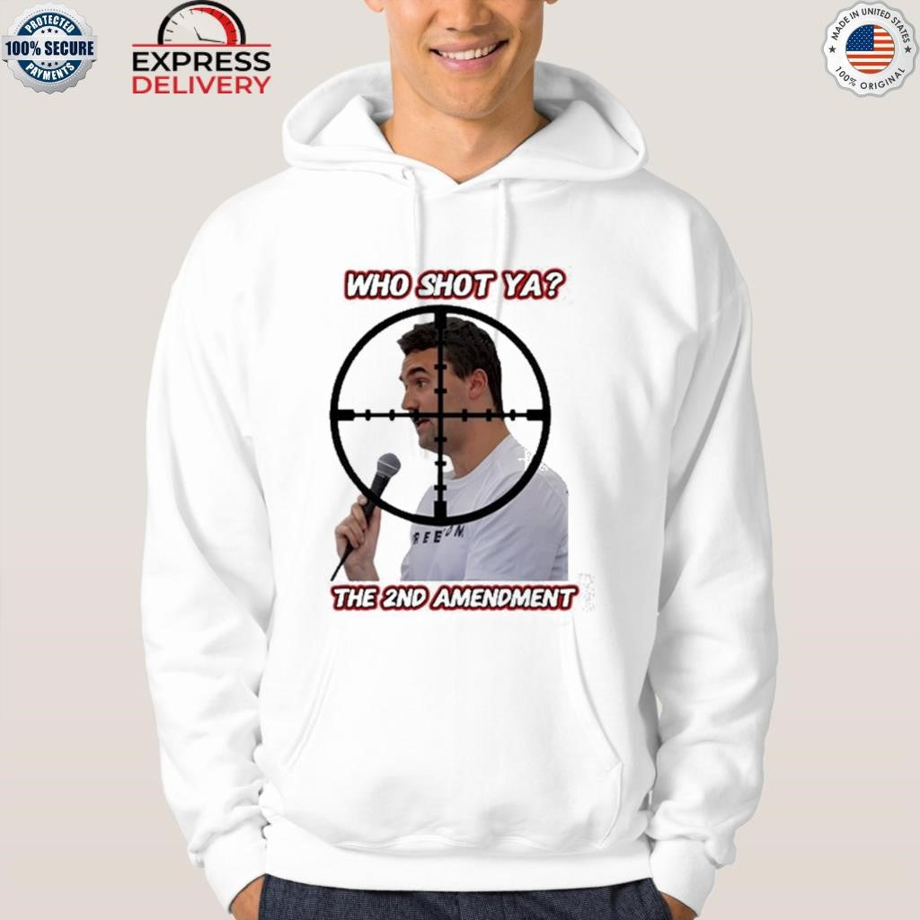 Who Shot Ya The 2Nd Amendment Shirt