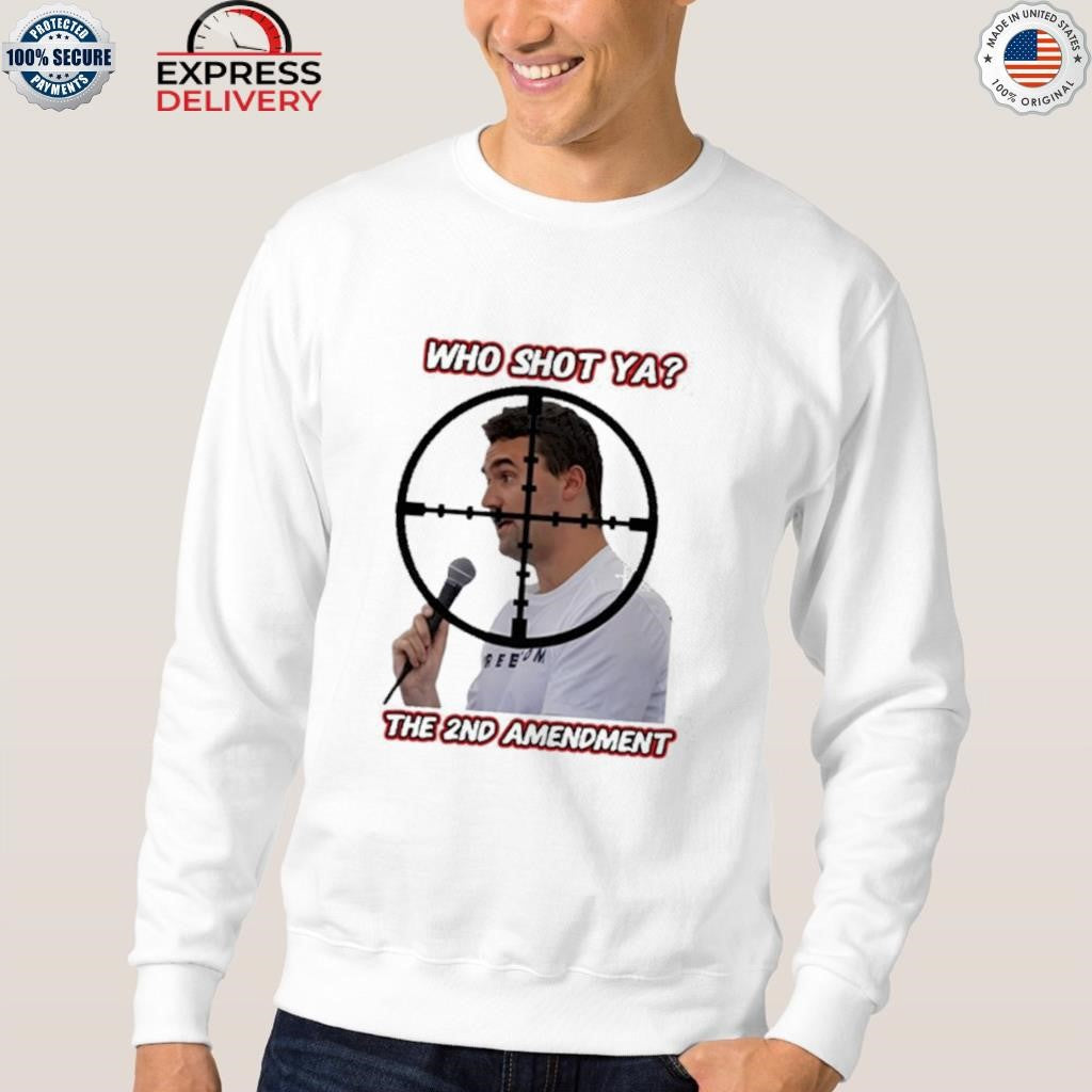 Who Shot Ya The 2Nd Amendment Shirt