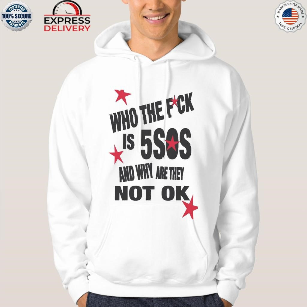 Who The Fuck Is 5SOS Shirt