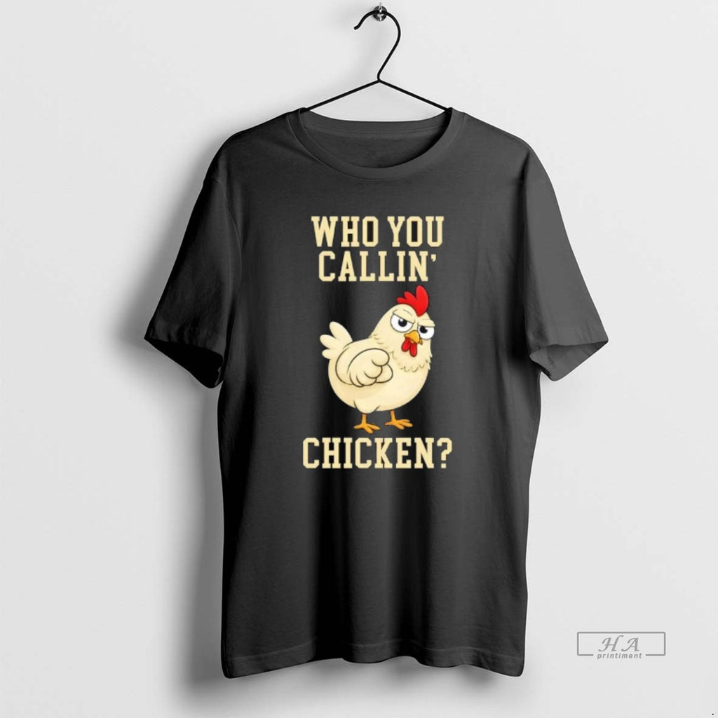 Official Who You Callin Chicken T-Shirts, Hoodie, Sweatshirt | InkRitualCo.com