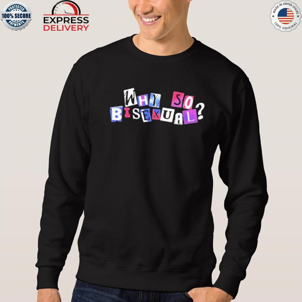 Why So Bisexual Shirt
