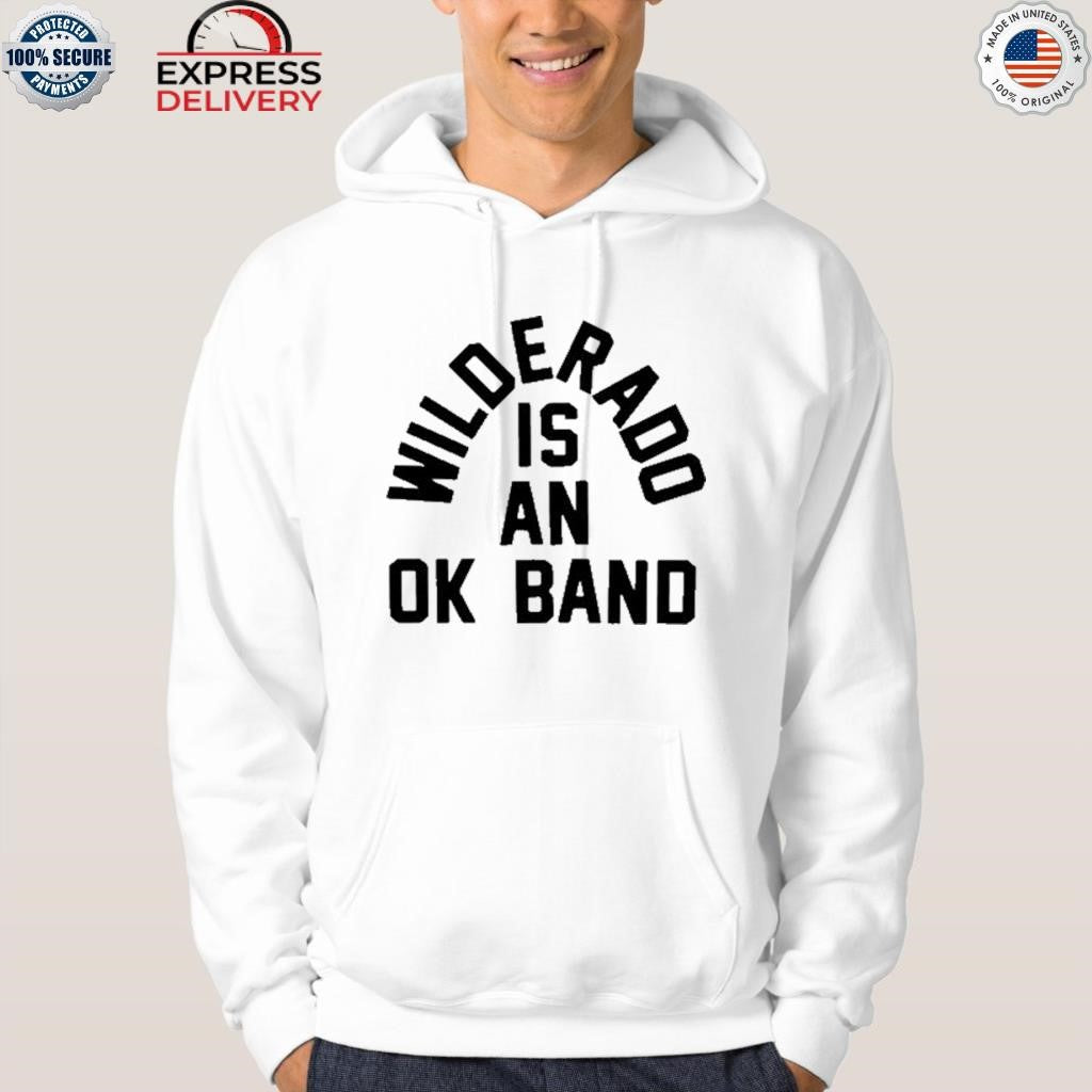 Wilderadd Is An Ok Band Shirt