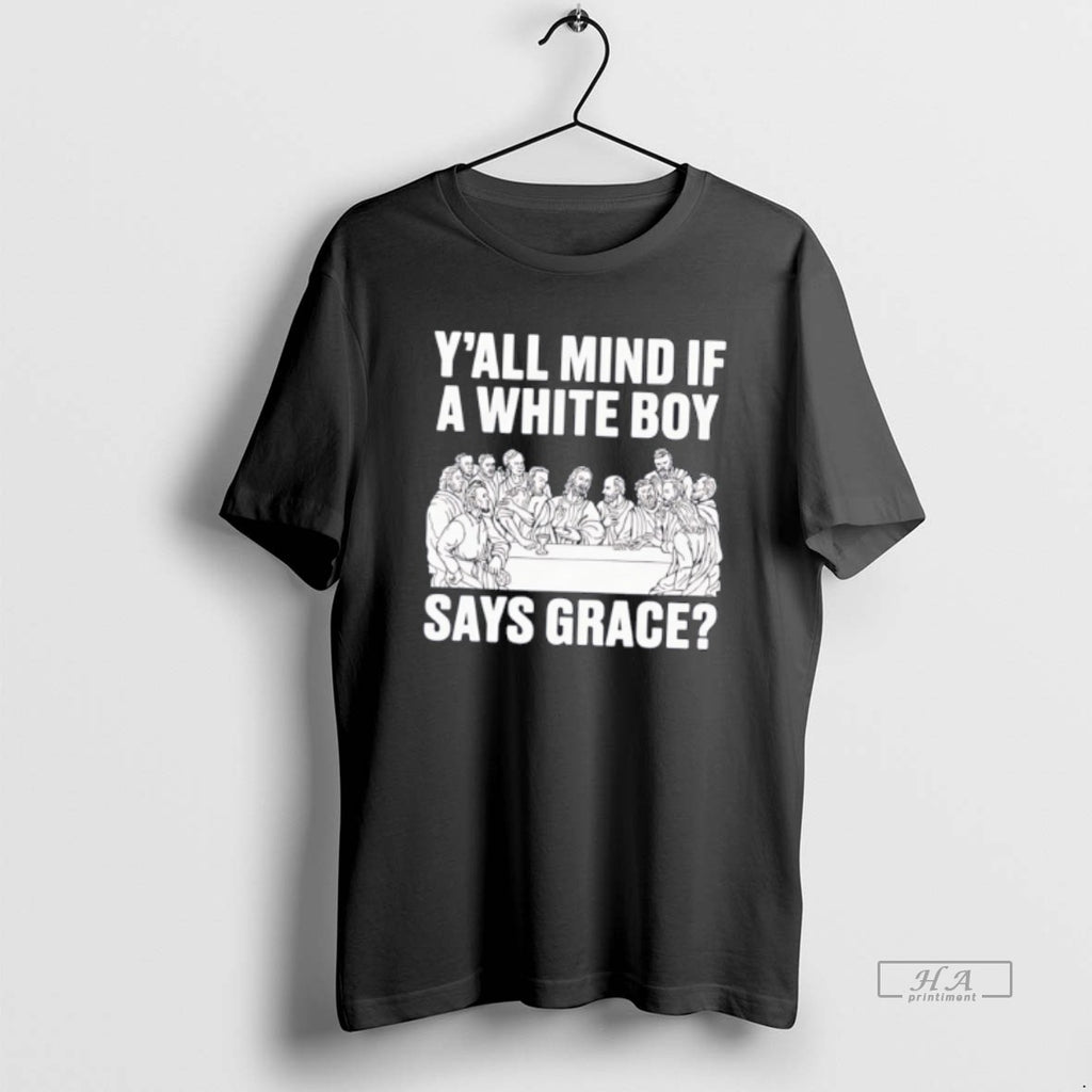 Official Yall Mind If A White Boy Says Grace Tee Hoodie, Sweatshirt | InkRitualCo.com