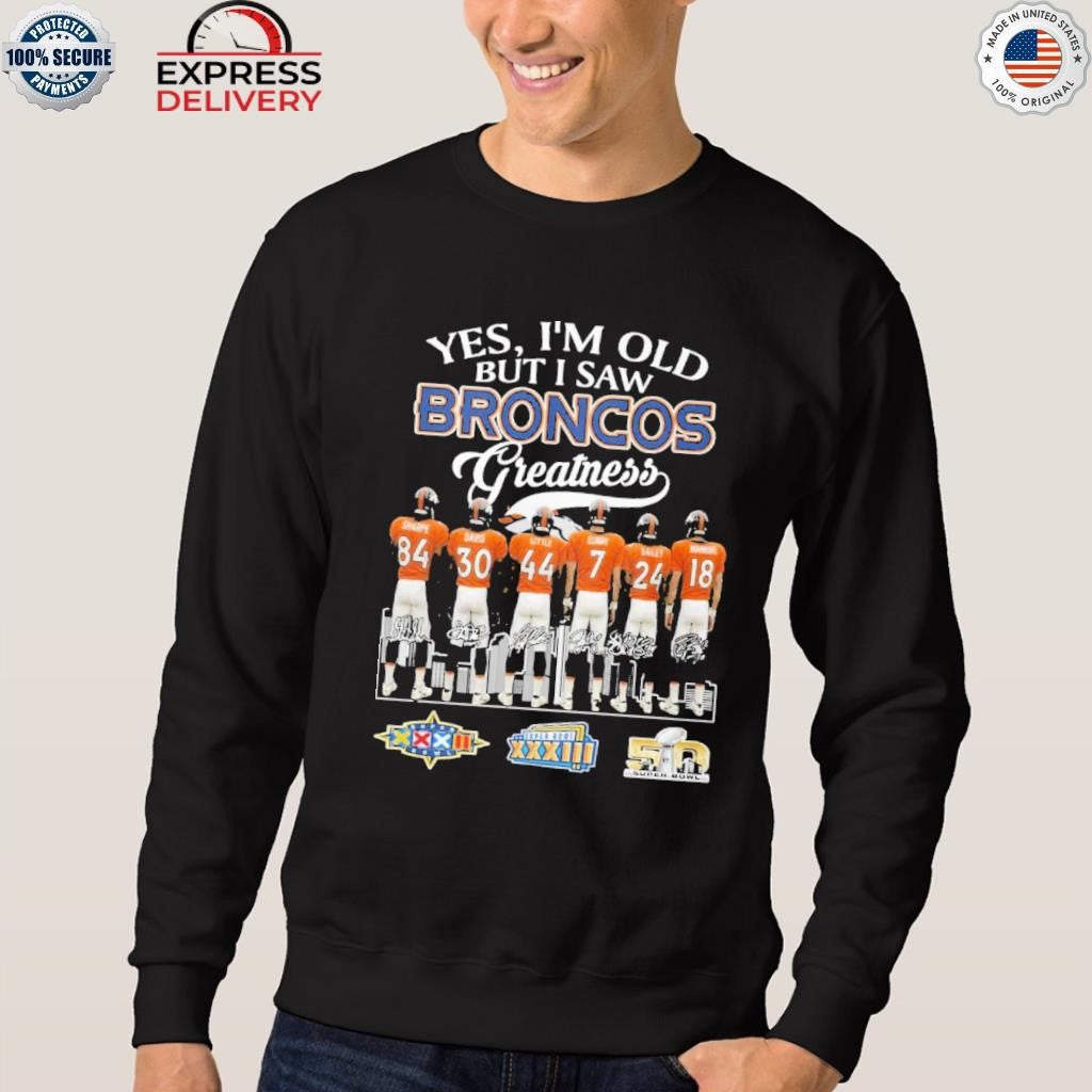 Yes I’m Old But I Saw Broncos Greatness Shirt
