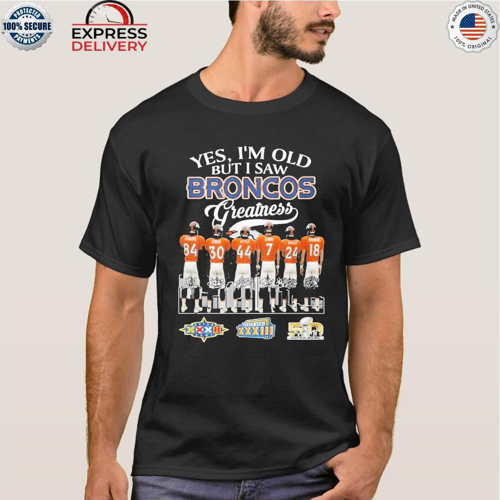 Yes I’m Old But I Saw Broncos Greatness Shirt
