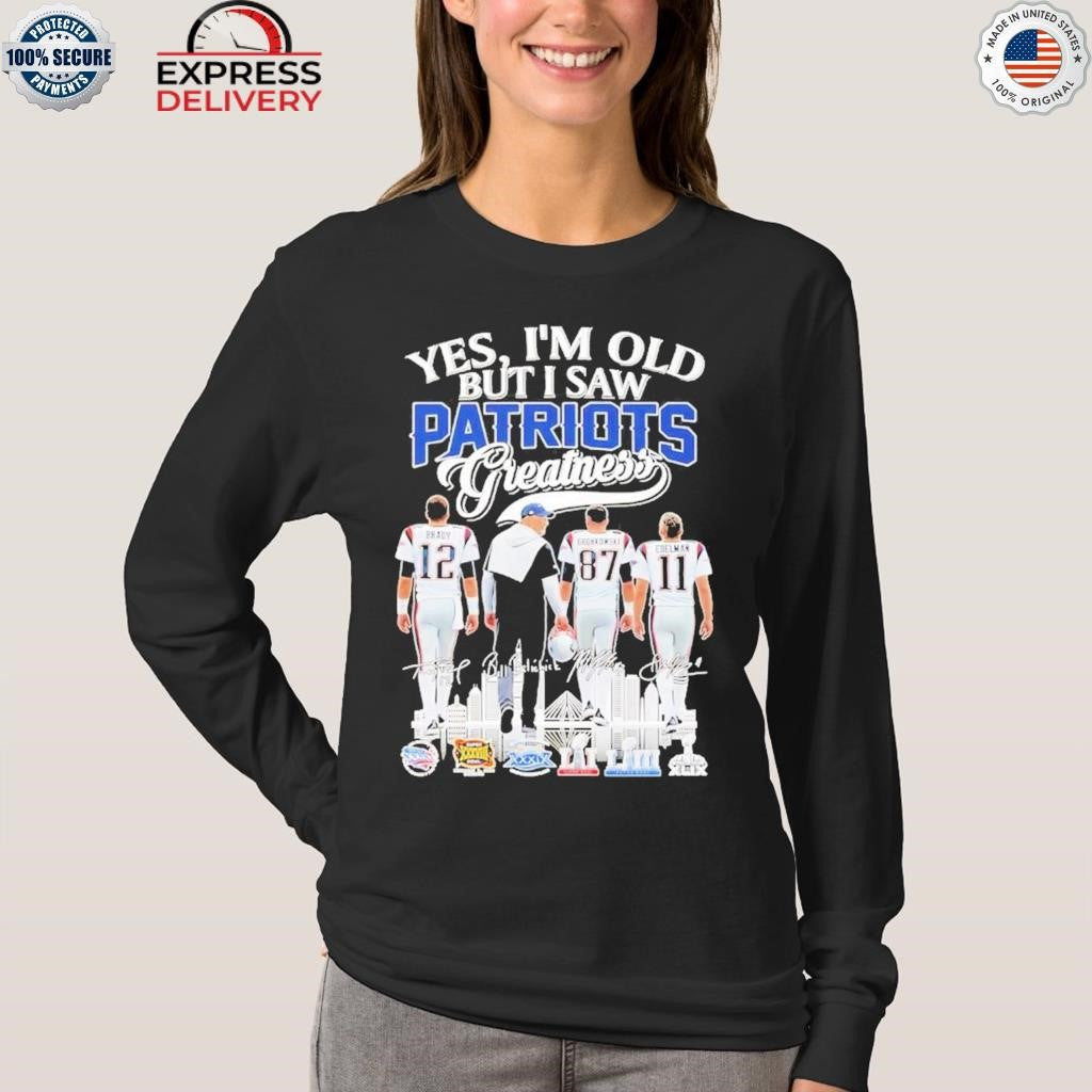 Yes I’m Old But I Saw Patriots Greatness Shirt