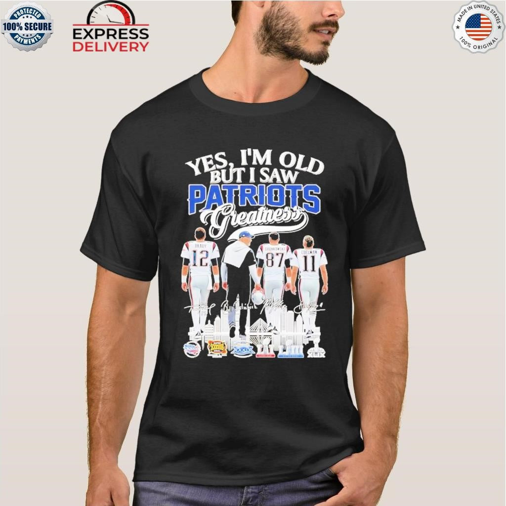 Yes I’m Old But I Saw Patriots Greatness Shirt