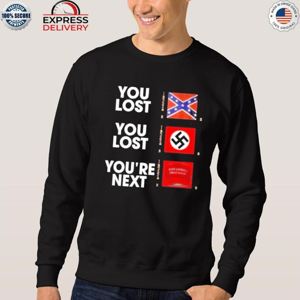 You Lost You Are Next Maga Shirt