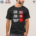 You Lost You Are Next Maga Shirt