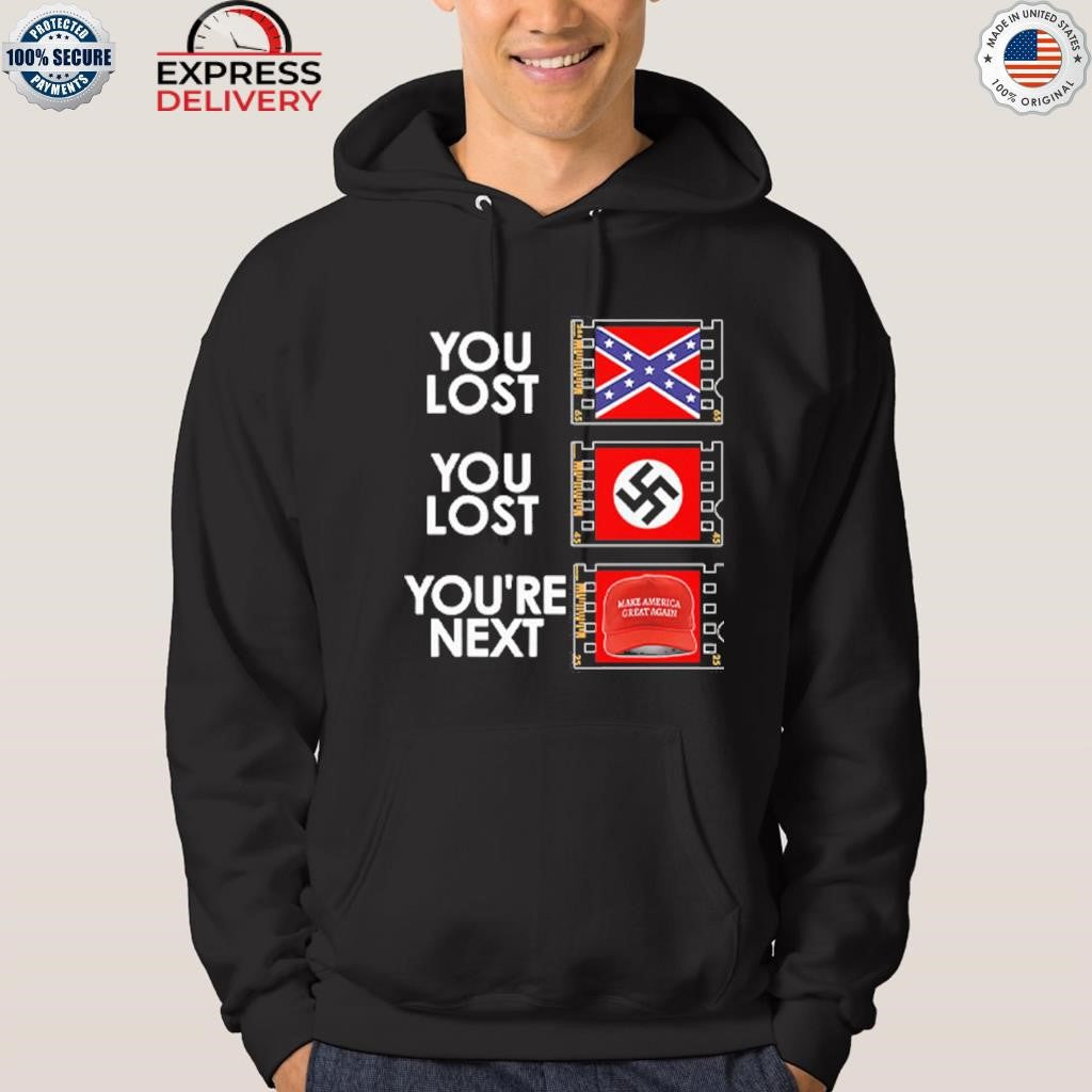 You Lost You Lost You’re Next Anti MAGA Shirt