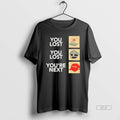 Official You Lost You Lost Youre Next T-Shirts, Hoodie, Sweatshirt | InkRitualCo.com