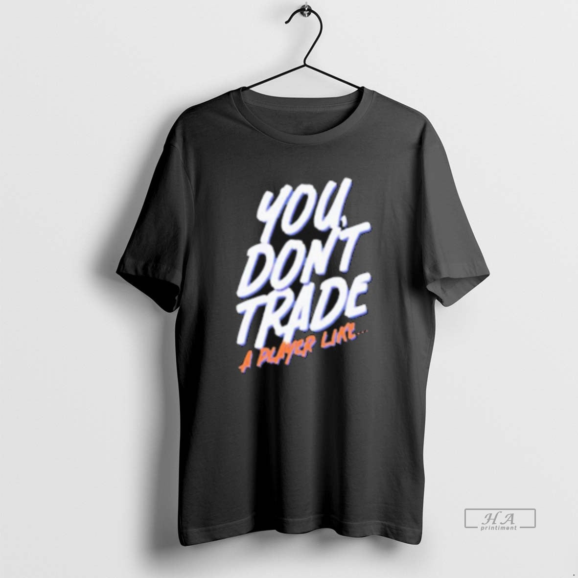 Official You Dont Trade A Player Like T-Shirts, Hoodie, Sweatshirt | InkRitualCo.com