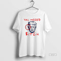 Official You Missed Bitch Trump No King T-Shirts, Hoodie, Sweatshirt | InkRitualCo.com