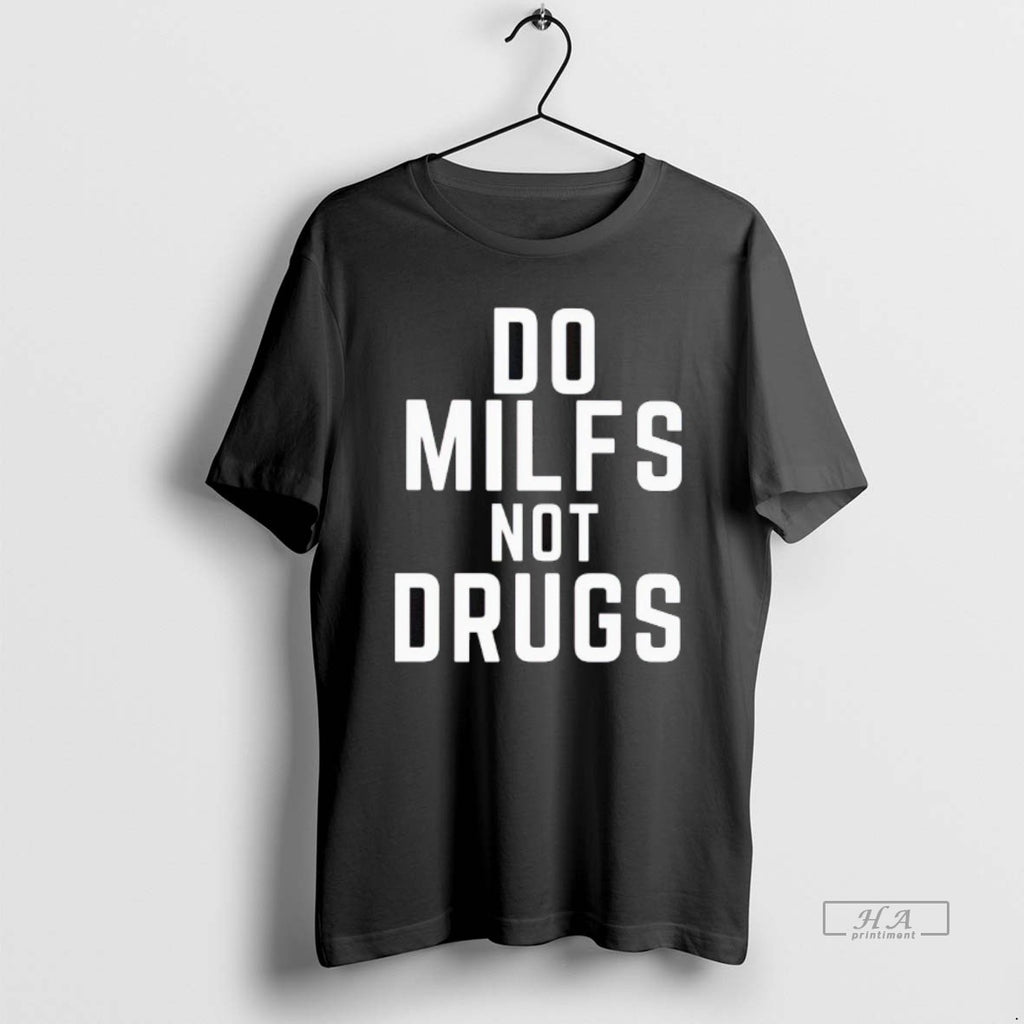 Official Do Milfs Not Drugs T-Shirts, Hoodie, Sweatshirt | InkRitualCo.com