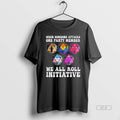Official When Someone Attacks One Party Member We All Roll For Initiative T-Shirts, Hoodie, Sweatshirt | InkRitualCo.com