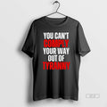 Official You Cant Comply Your Way Out Of Tyranny T-Shirts, Hoodie, Sweatshirt | InkRitualCo.com
