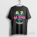 Officials 67 Means Nothing Be Kind To Everyone Mean Everything T-Shirts, Hoodie, Sweatshirt | InkRitualCo.com