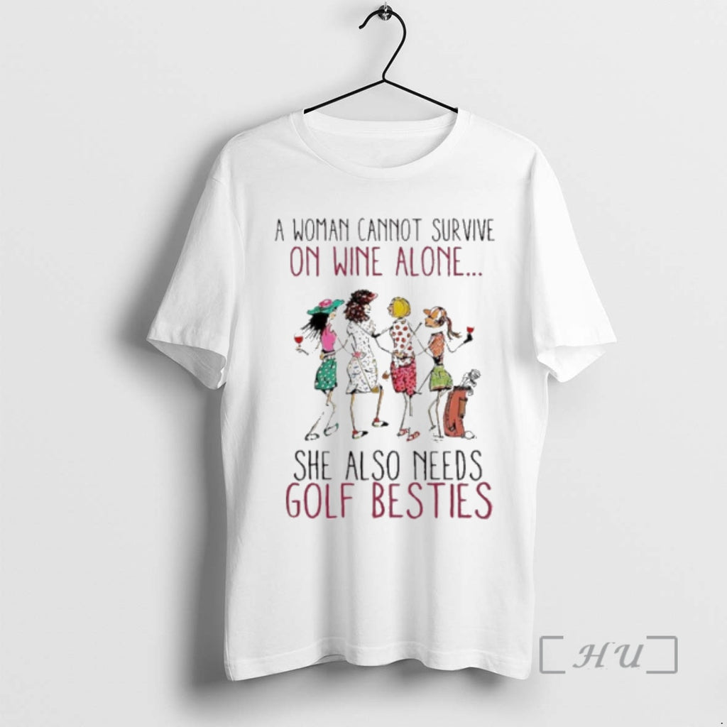 Officials A Woman Cannot Survive On Wine Alone She Also Need Golf Besties Premium T-Shirts, Hoodie, Sweatshirt