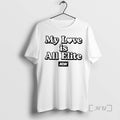 Officials Aew My Love Is All Elite Woman T-Shirts, Hoodie, Sweatshirt | InkRitualCo.com