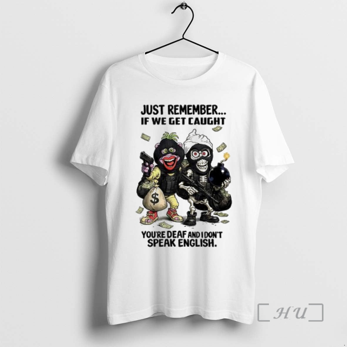 Officials Achmed And Peanut Just Remember If We Get Caught Youre Deaf And I Dont T-Shirts, Hoodie, Sweatshirt