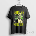 Officials Adam The Woo Join Me Shall You Vintage T-Shirts, Hoodie, Sweatshirt | InkRitualCo.com