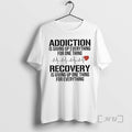 Officials Addiction Is Giving Up Everything One Thing Recovery Is Giving Up One Thing T-Shirts, Hoodie, Sweatshirt