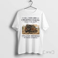 Officials All Men Are Created Equal Only The Best Still Go Off Road In Their T-Shirts, Hoodie, Sweatshirt | InkRitualCo.com