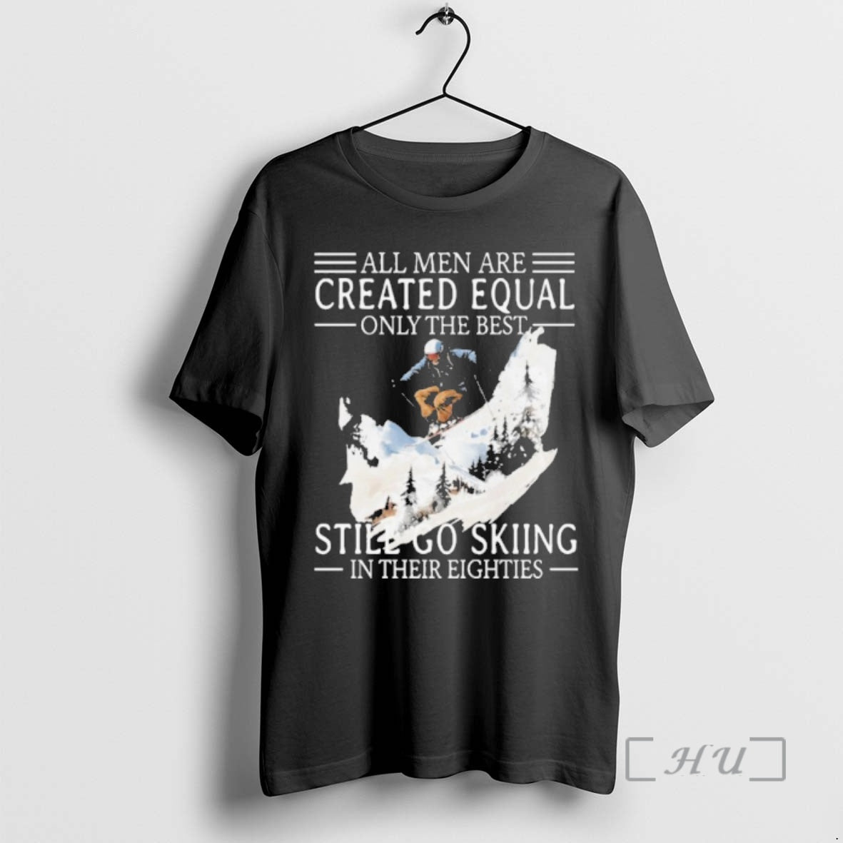 Officials All Men Are Created Equal Only The Best Still Go Skiing In Their Eighties T-Shirts, Hoodie, Sweatshirt