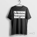 Officials Awesome Im Fucking Throbbing Right Now T-Shirts, Hoodie, Sweatshirt | InkRitualCo.com