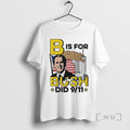 Officials B Is For Bush Did 9 11 Burning City T-Shirts, Hoodie, Sweatshirt | InkRitualCo.com