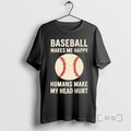 Officials Baseball Makes Me Happy Ball Humans Make My Head Hurt Premium T Shirts Sweater Hoodie, Sweatshirt | InkRitualCo.com