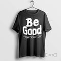 Officials Be Good Fight Fascism T-Shirts, Hoodie, Sweatshirt | InkRitualCo.com