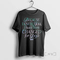 Officials Because I Knew You I Have Been Changed For Good Wicked Movie Premium T-Shirts, Hoodie, Sweatshirt | InkRitualCo.com