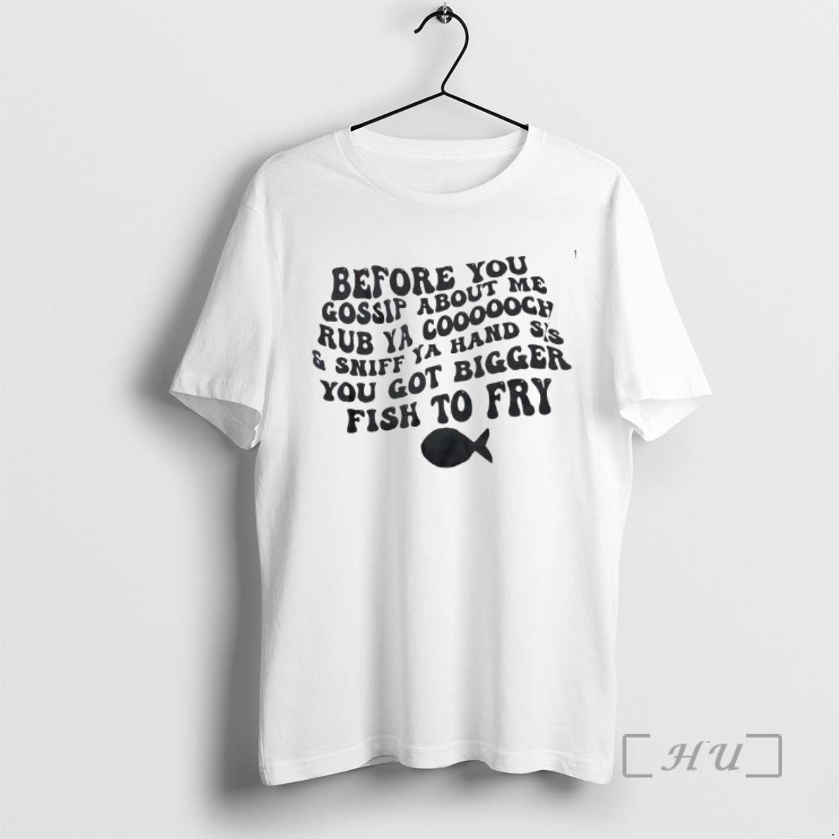 Officials Before You Gossip About Me Rub Ya Coooooch And Sniff Ya Hand Sis You T-Shirts, Hoodie, Sweatshirt | InkRitualCo.com