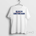 Officials Believe In Something Again T-Shirts, Hoodie, Sweatshirt | InkRitualCo.com